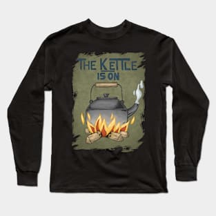 The Kettle is ON! Long Sleeve T-Shirt